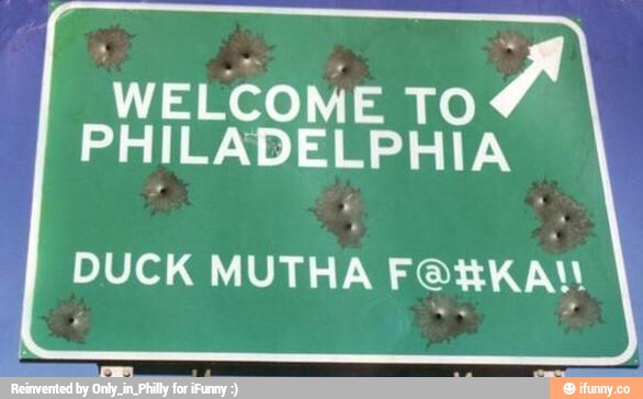 WELCOME TO , PHILADELPHIA DUCK MUTHA F@RKA'.} - iFunny :)