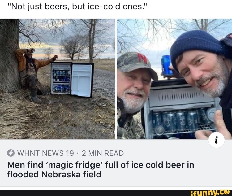 "Not just beers, but icecold ones." O WHNT NEWS 19 2 MIN READ Men