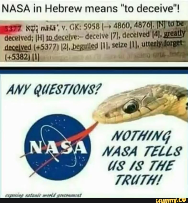 Nasa In Hebrew Means To Deceive Nas V Gk 5958 I 4860 4876 Deceived Ihi Decelve Decelve Decelved 537 7 Begulled Seize 53 Any Questions Nothing Nasa Tells Us 18 The Truth Cipetiag Werd Gecramat