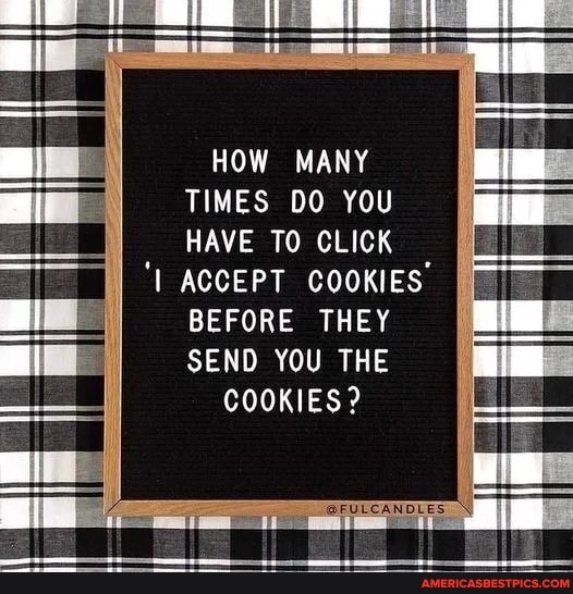 HOW MANY TIMES DO YOU HAVE TO CLICK I
'I ACCEPT COOKIES' I BEFORE THEY SEND YOU THE
COOKIES?
@FULCANDLES