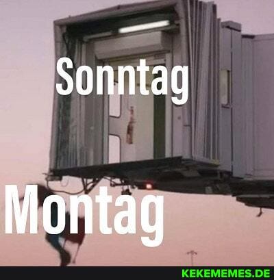 Sonntag
Montag