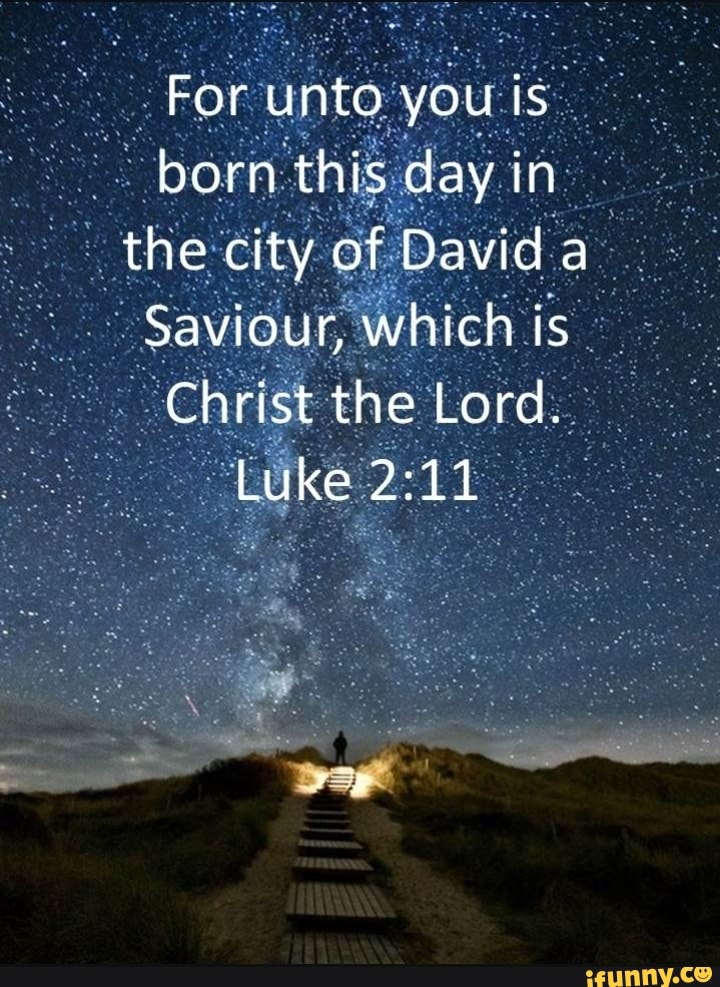 For unto you is born this day tn the city of Davida Saviour, which is ...