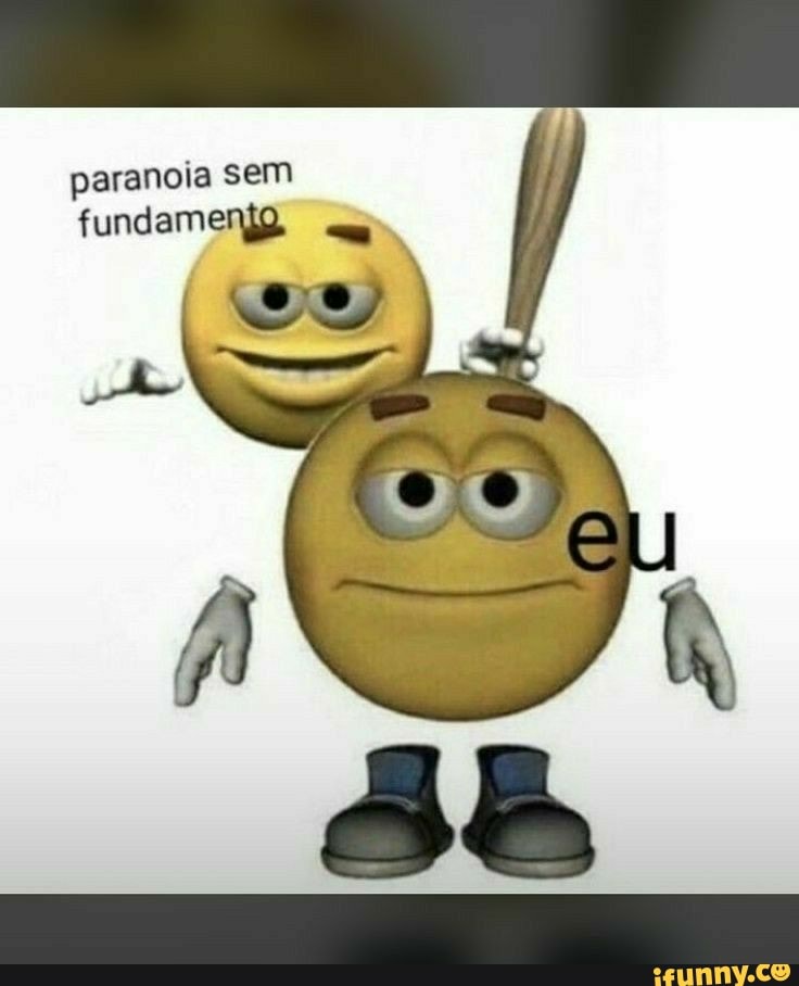 paranoia sem fundamento,
Is