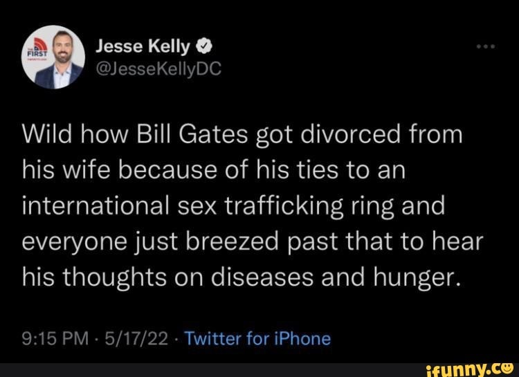 Jesse Kelly Wild how Bill Gates got divorced from his wife because of ...