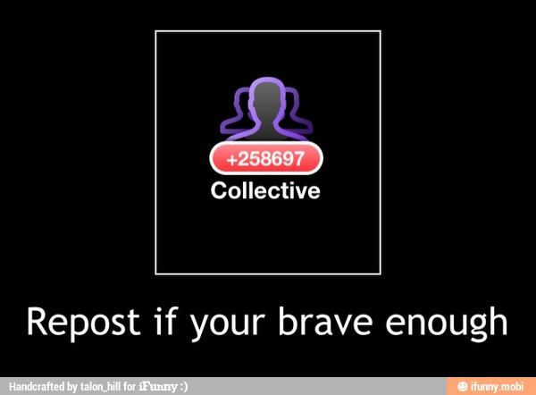 Repost if your brave enough - Repost if your brave enough