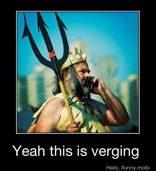 Yeah this is verging - Yeah this is verging