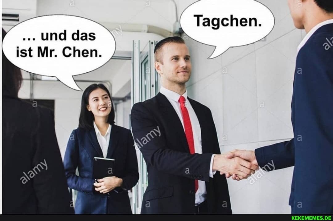Tagchen.
und das ist Mr. Chen.