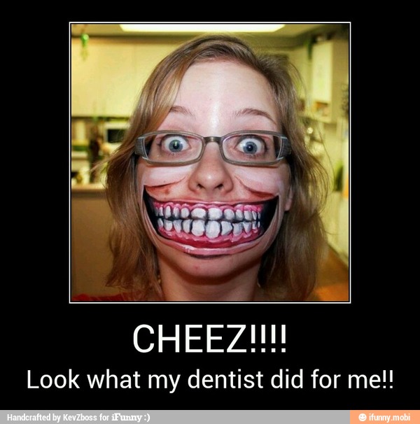 Look what my dentist did for me!! - CHEEZ!!!!
Look what my dentist did for me!!