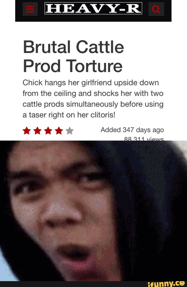 HEAVY-R Brutal Cattle Prod Torture Chick hangs her girlfriend upside down f...