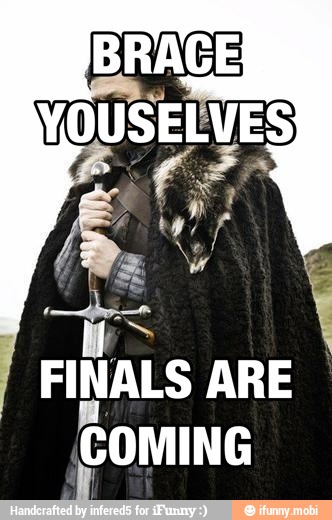 FINALS ARE
COMING
1