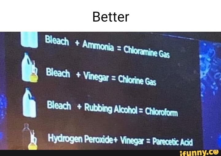 Better Bleach Ammonia Chloramine Gas Bleach Rubbing Alcohol   6e314c99cce571b0ff81ee2ab9c4a37a1bc7fda1daa434269dc8592de00081b2 1 