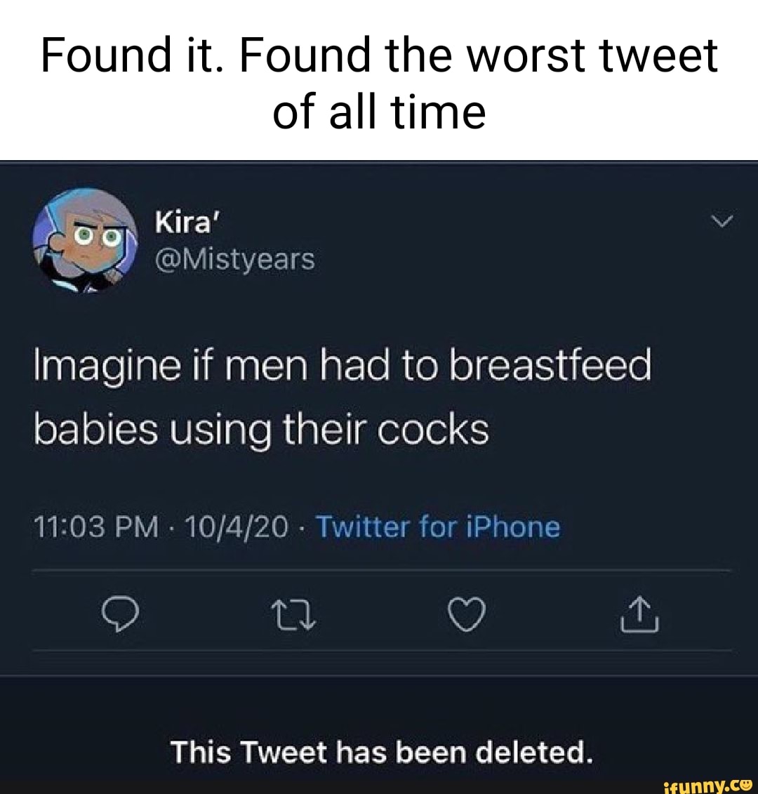 Found It Found The Worst Tweet Of All Time Kira Mistyears Imagine If Men Had To Breastfeed 4354