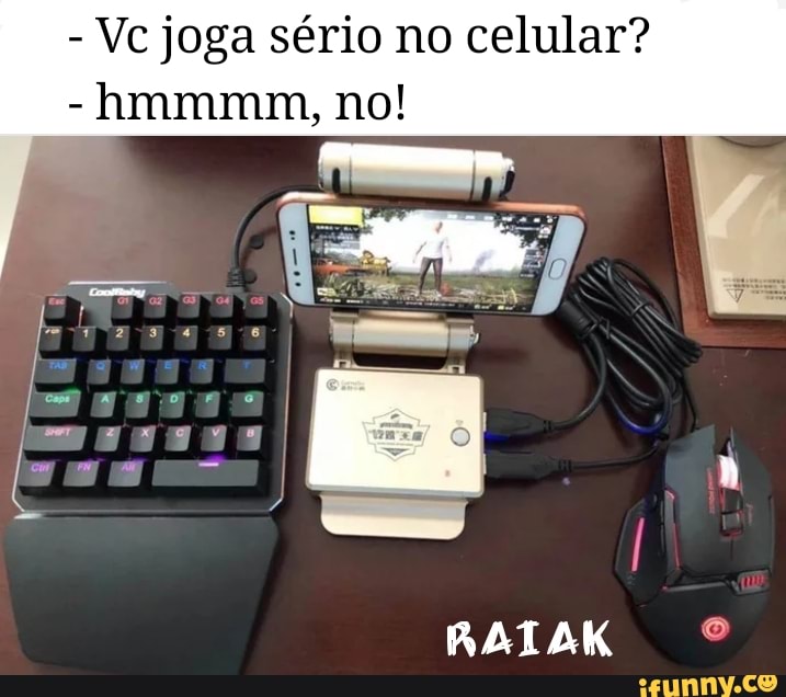Vc joga sério no celular?