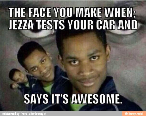 the face voumake when jezza tests vour entanto i ifunny ifunny