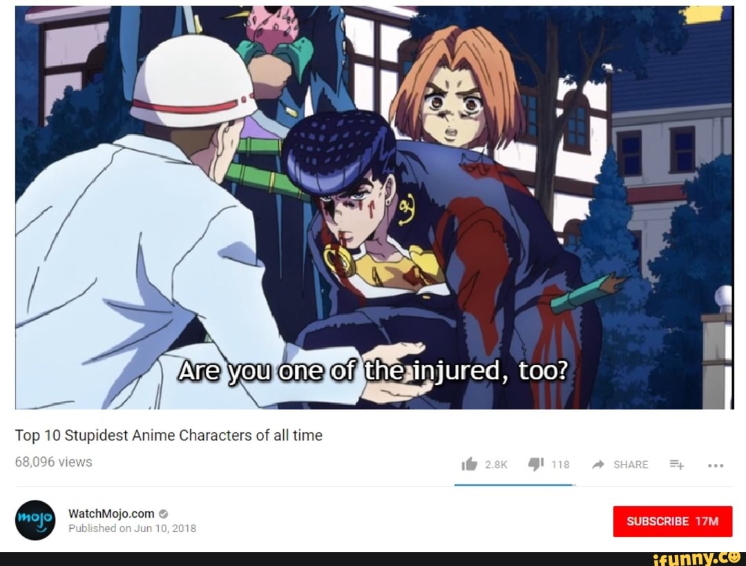 Themnjured Too A Top10 Slupidest Anime Characters Of Ah Time Ifunny