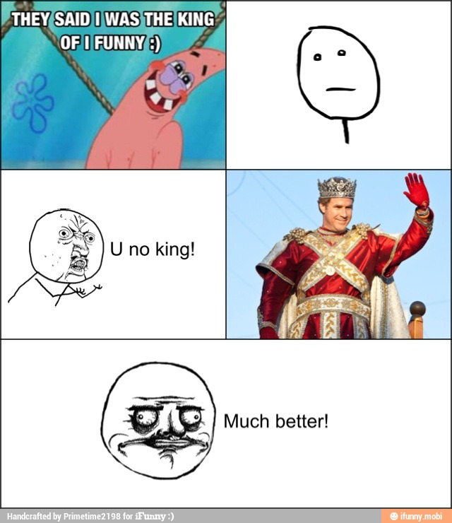 THEY{SAID)IIWAS)THE/KING
OF FUNNY)
I
Much better!