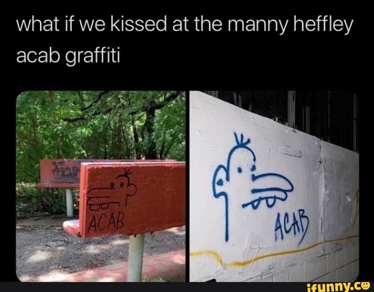 What If We Kissed At The Manny Heffley Acab Graffiti Ifunny