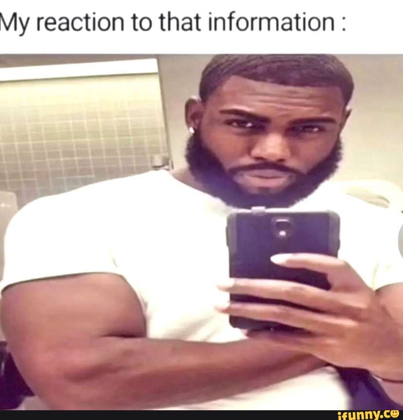 My reaction to that information : - iFunny