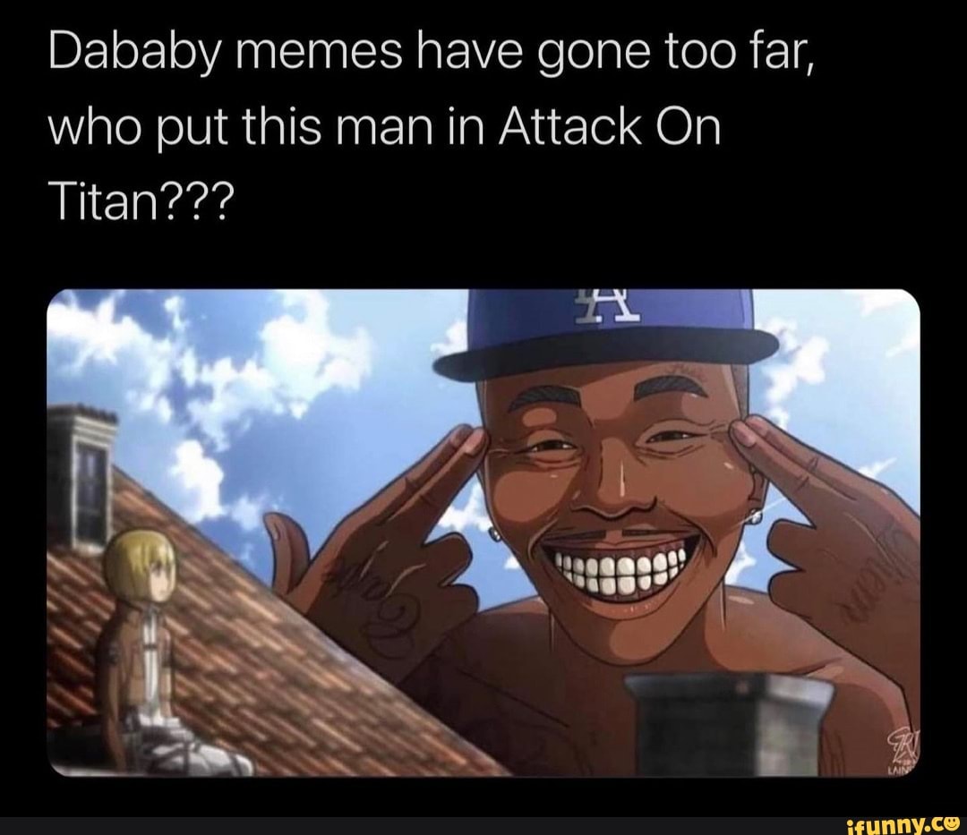 lol-dababy-memes-have-gone-too-far-who-put-this-man-in-attack-on