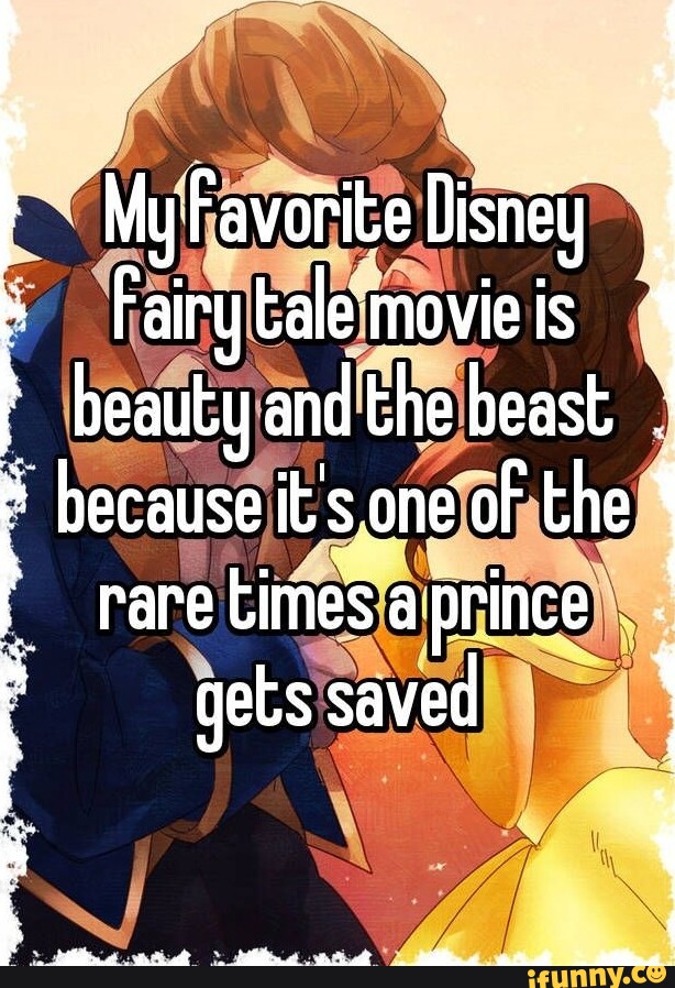 Fairytale Movie Is Beauty Andthe Beast Because It s One Of The Rare Gets Saved My Favorite 