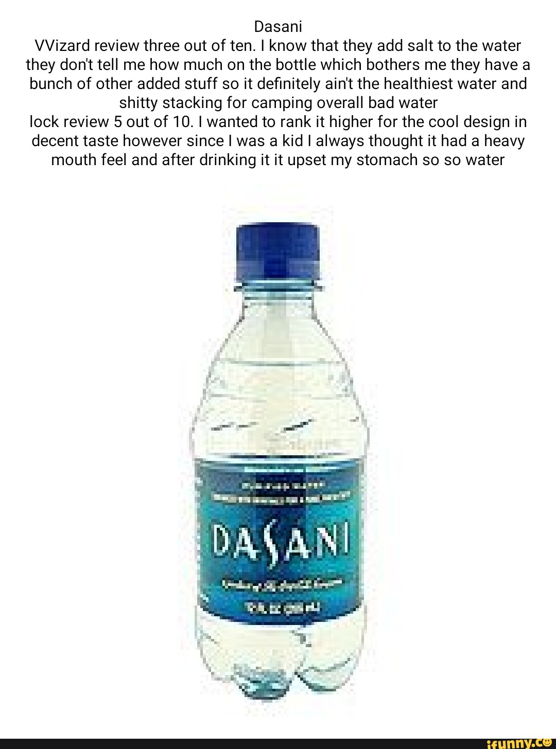 Dasani VVizard review three out of ten. I know that they add salt to