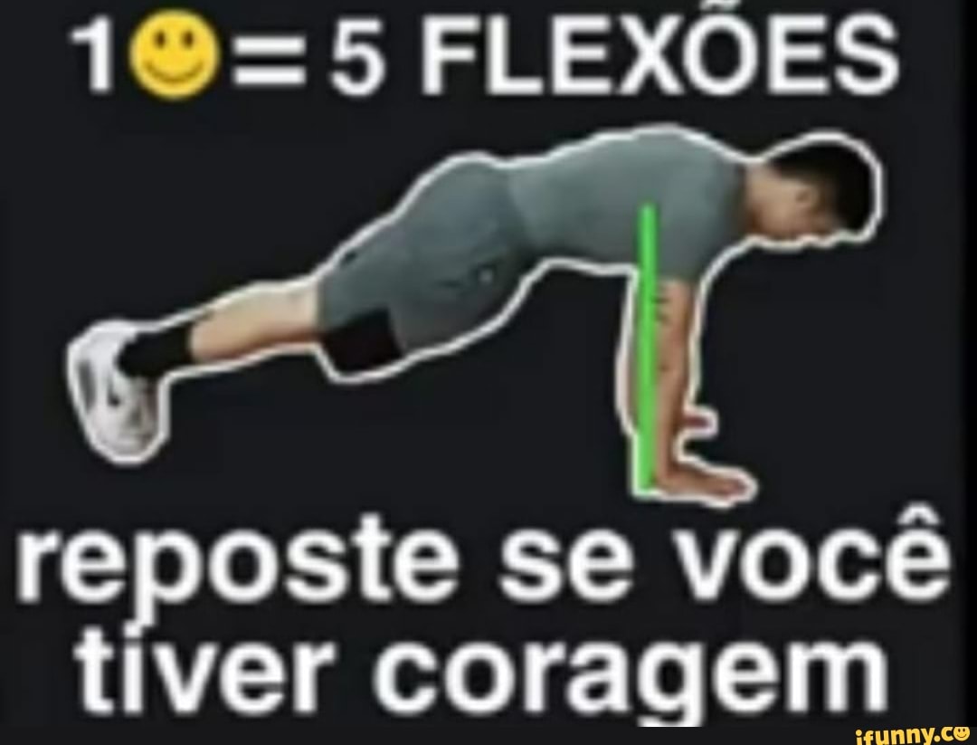FLEXÕES
reposte se você tiver coragem