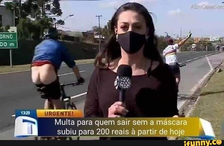 - :
Multa para quem sair sem a máscara .
subiu para 200 reais à partir de hoje
