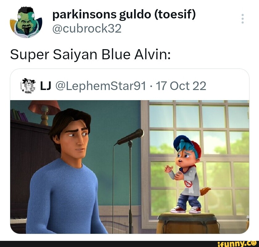 Super Saiyan Blue Alvin: 17 Oct 22 - iFunny