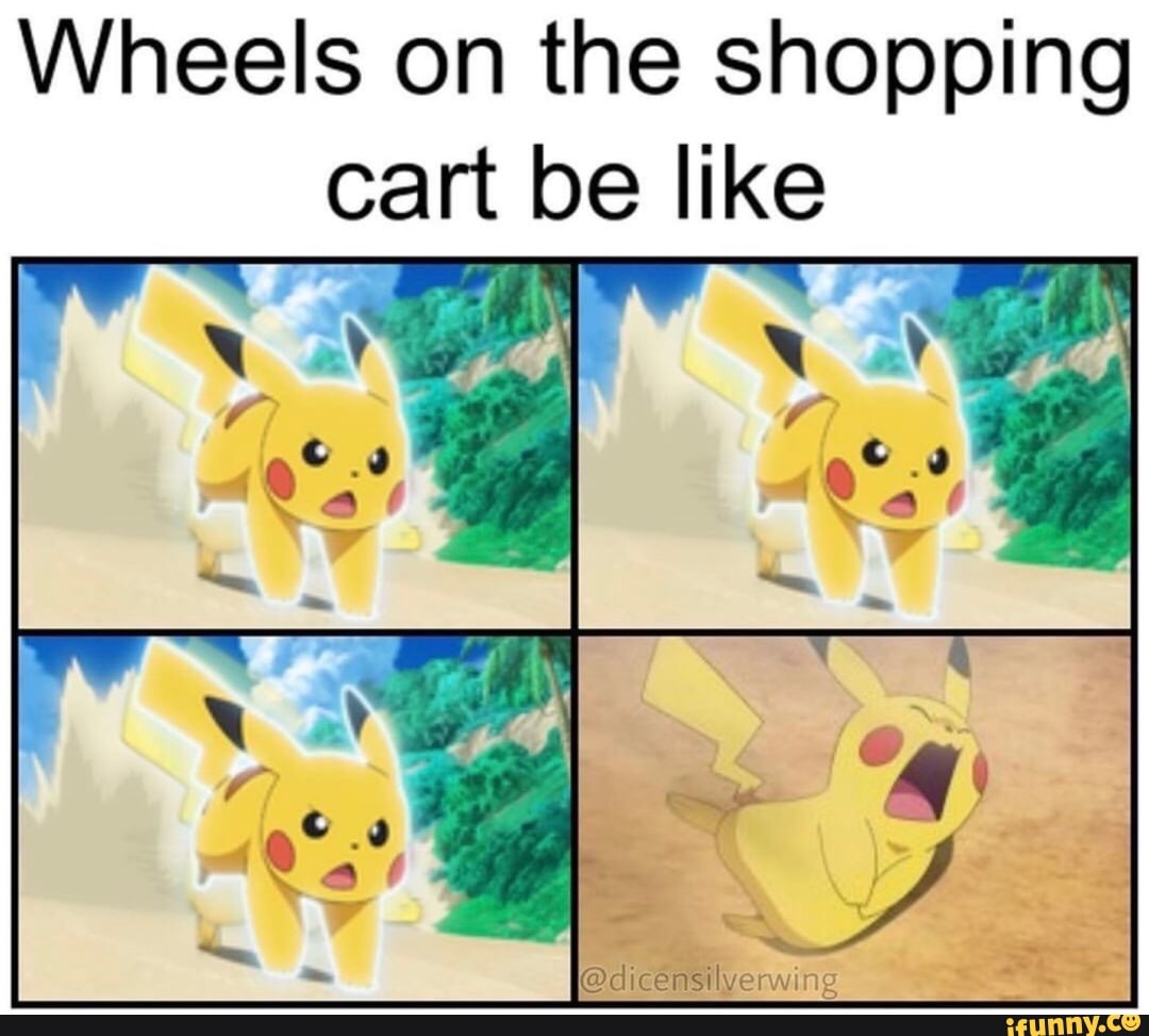Wheels on the shopping cart be like iFunny )