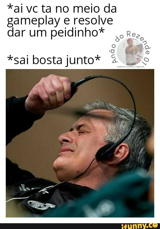 *ai vc ta no meio da gameplay e resolve dar um peidinho*
*sai bosta junto*