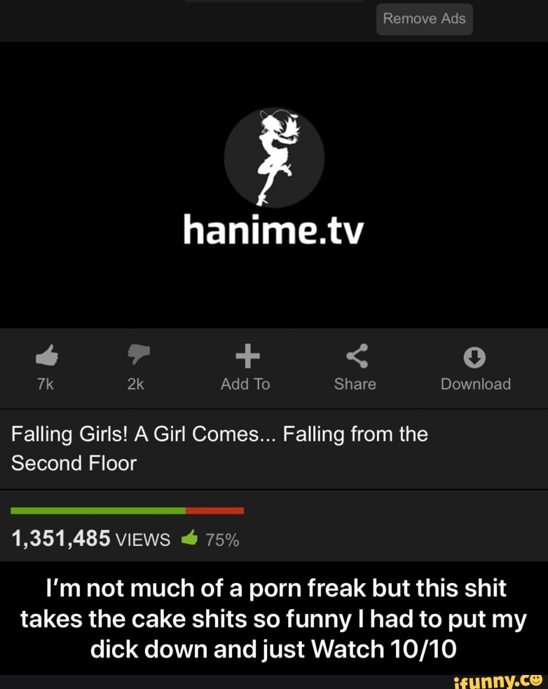Falling Girls! A Girl Comes... Falling from the
I'm not much of a porn freak but this shit
takes the cake shits so funny I had to put my
dick down and just Watch 10/10 - I’m not much of a porn freak but this shit takes the cake shits so funny I had to put my dick down and just Watch 10/10