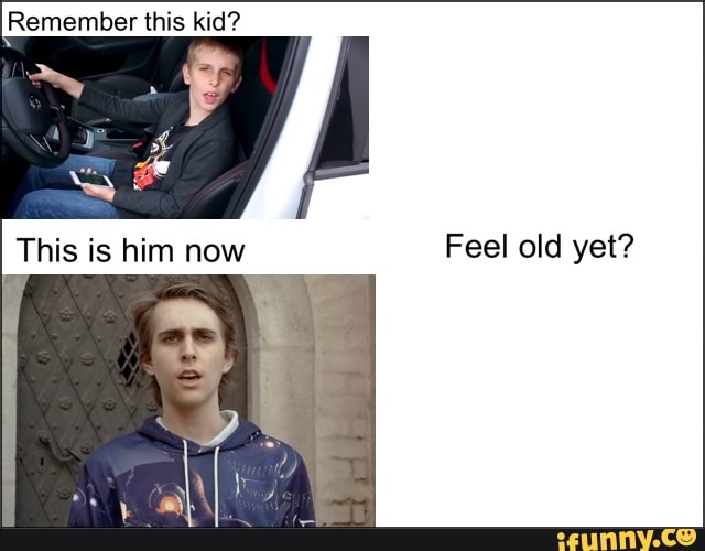 Remember this kid? This is him now Feel old yet? - iFunny