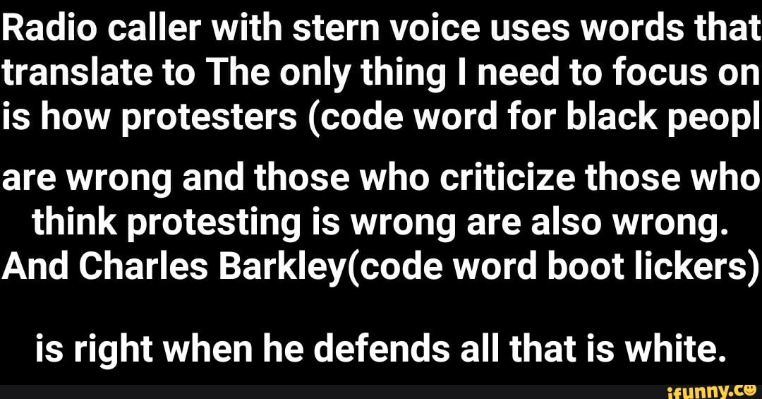 Radio caller with stern voice uses words that translate to The only