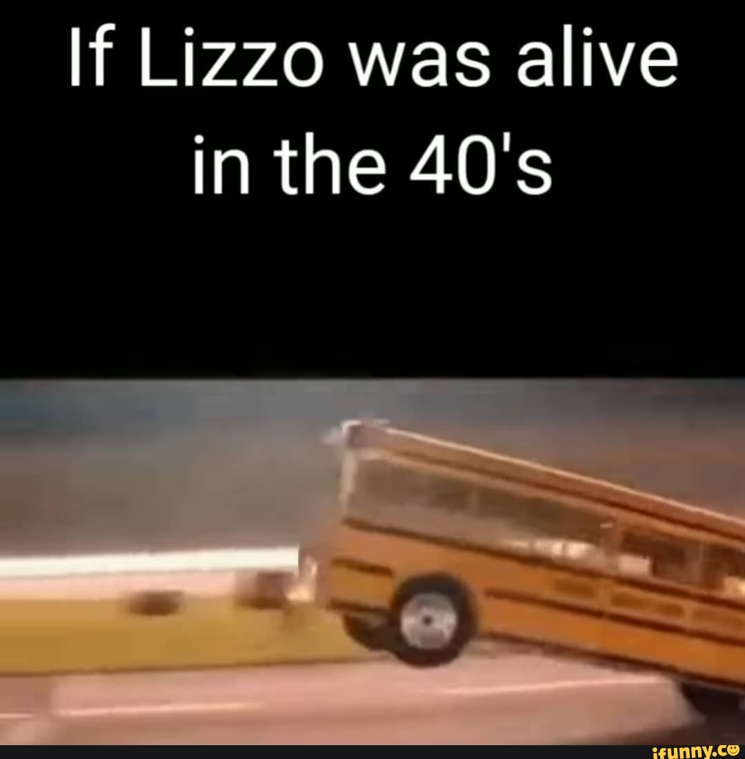 If Lizzo was alive in the 40's