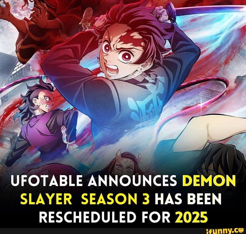 LE ANNOUNCES DEMON UEOTA 3 HAS BEEN SLAYER SEASON RESCHEDULED FOR 2025