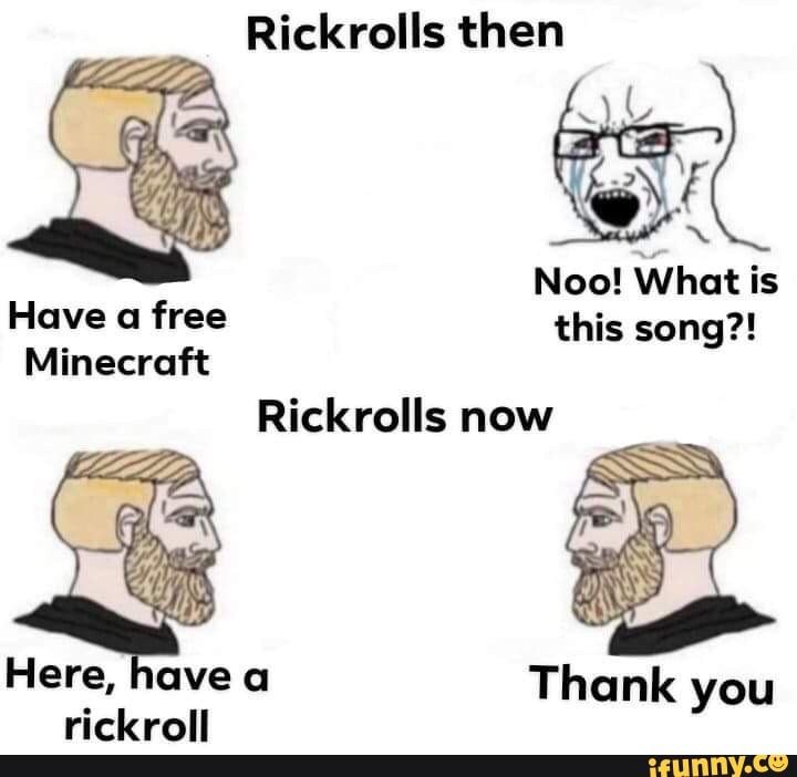 Rickrolls Then Minecraft Rickrolls Now Ifunny - free robux rickroll