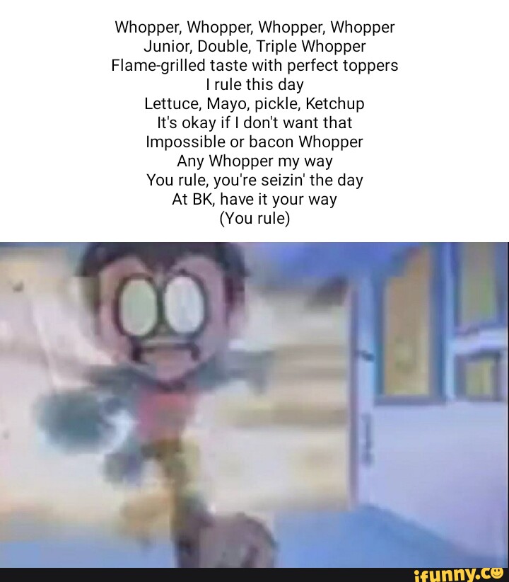 Whopper Whopper Whopper Whopper Junior Double Triple Whopper Flame Whopper Whopper Whopper Whopper Junior Double Triple Whopper Flame