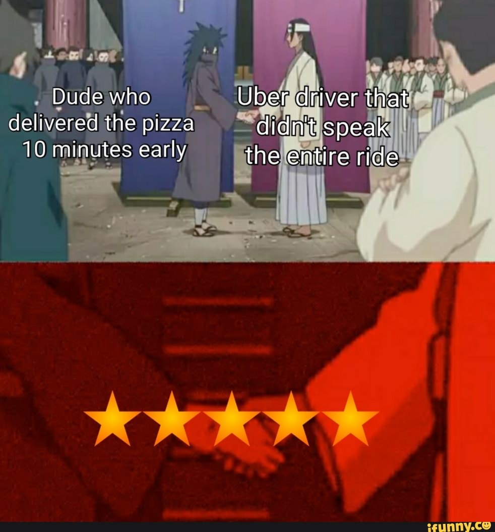 delivered the pizza
10 minutes early,
