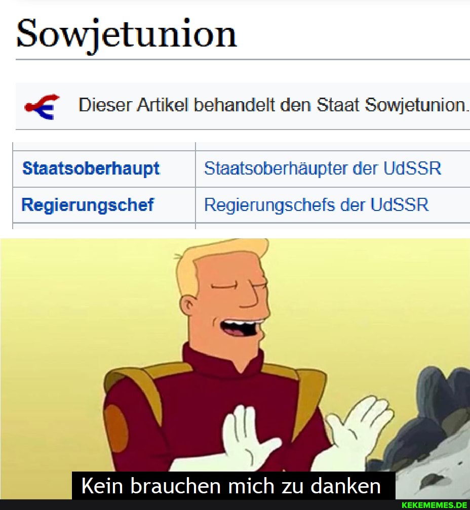 Sowjetunion
Dieser Artikel behandelt den Staat Sowjetunion.
Staatsoberhaupt Staatsoberhäupter der UdSSR
Regierungschef Regierungschefs der UdSSR