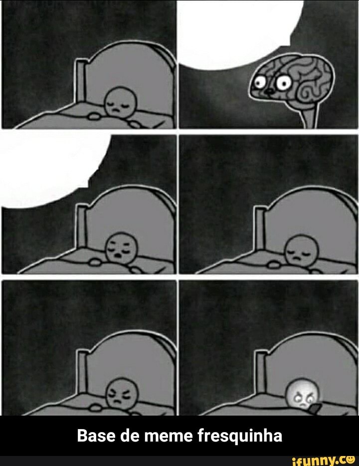 Base de meme fresquinha - Base de meme fresquinha