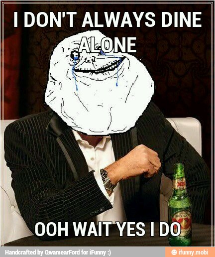 I DON'T ALWAYS DINE