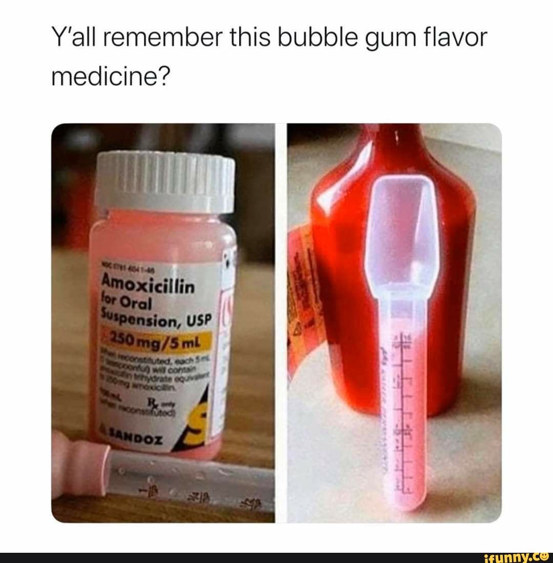 Y'all remember this bubble gum flavor medicine? iFunny