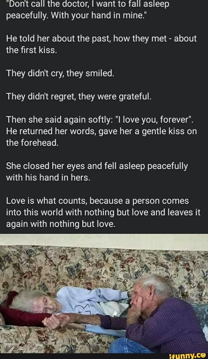 Dont call the doctor, I want to fall asleep peacefully. With your hand