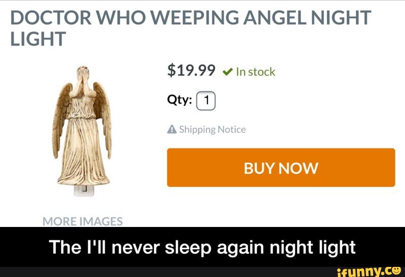 DOCTOR WHO WEEPING ANGEL NIGHT
LIGHT
$19.99 v In stock
The I'll never sleep again night light - The I'll never sleep again night light