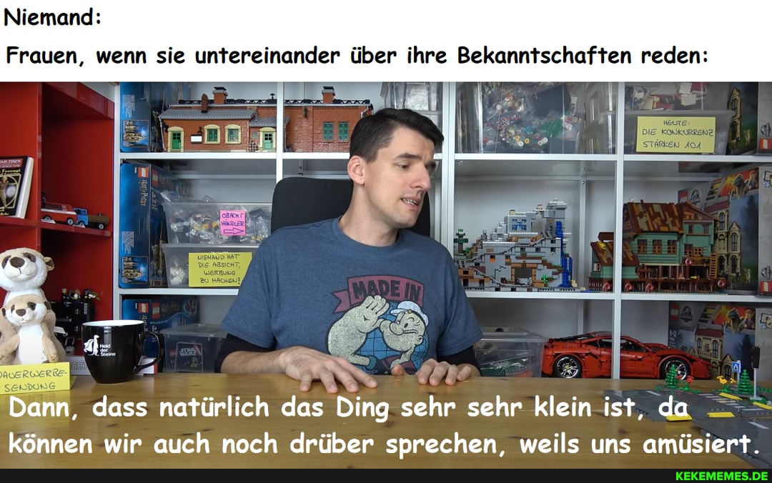 Niemand:
Frauen, wenn sie untereinander über ihre Bekanntschaften reden:
DIE
Dann, dass natürlich das Ding sehr sehr klein ist, da können wir auch noch drüber sprechen. weils uns amüsiert.