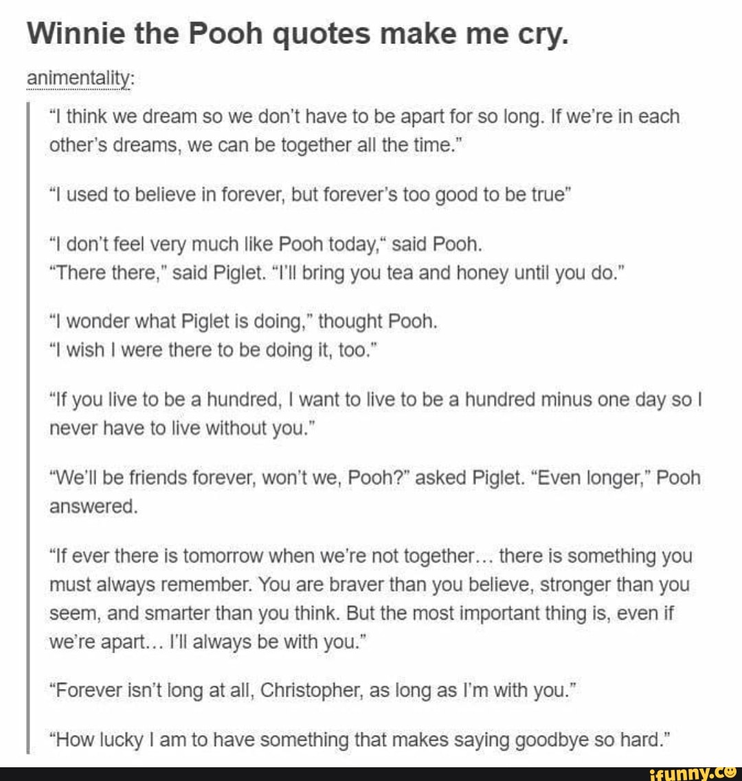 Winnie The Pooh Quotes Make Me Cry I Think We Dream So We Don T Have To Be Apart For So Long If We Re In Each Other S Dreams We Can Be Together All
