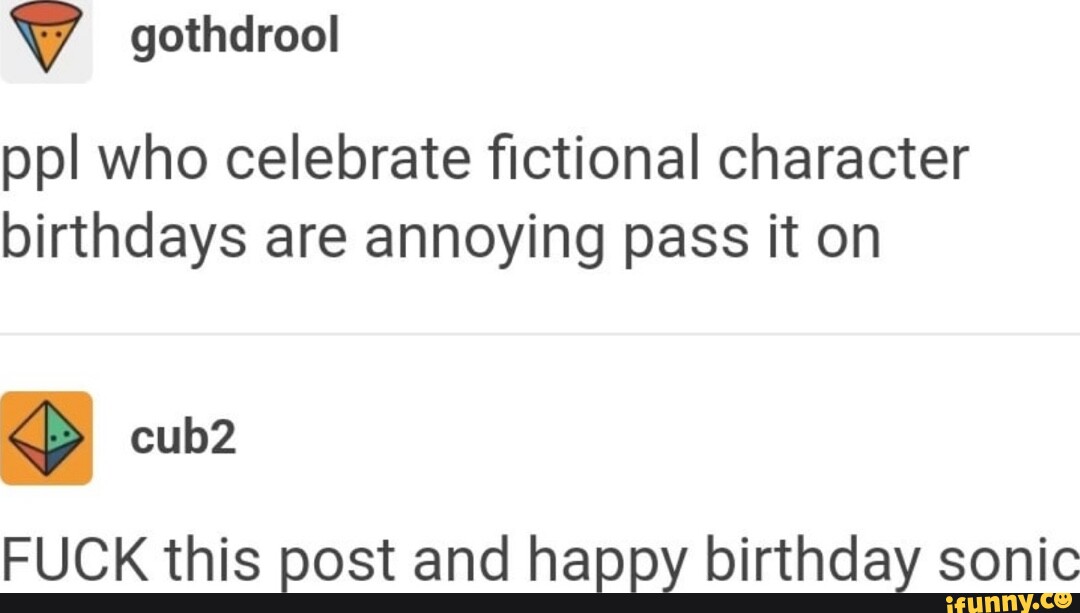 Gothdrool cub2 ppl who celebrate fictional character birthdays are