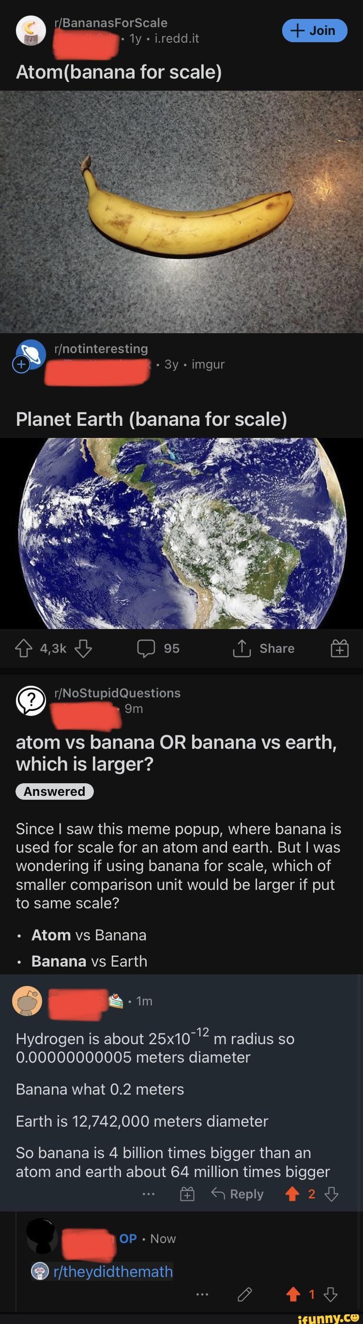 Ty i.redd.it for scale) imgur Planet Earth (banana for scale) 95 Share om  atom