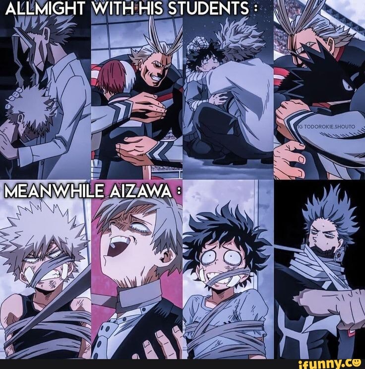 ALLMIGHT WITH HIS STUDENTS : MEANWHILE AIZAWA : - iFunny