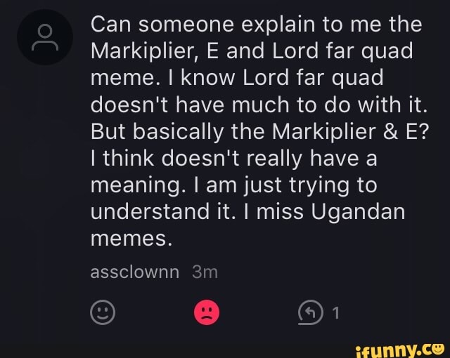 Can Someone Explain To Me The Markiplier E And Lord Far Quad Meme I Know Lord Far Quad Doesn T Have Much To Do With It But Basically The Markiplier E Ithink